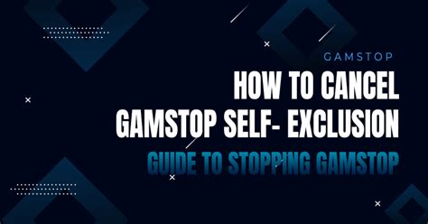 How to Cancel GamStop » Delete & Stop Self .